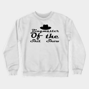 Ringmaster of the shitshow Crewneck Sweatshirt